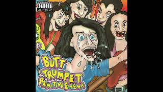 Butt Trumpet - I&#39;ve Been So Mad Lately
