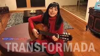 Transformada - Eyshila​ (Voz e Violão)