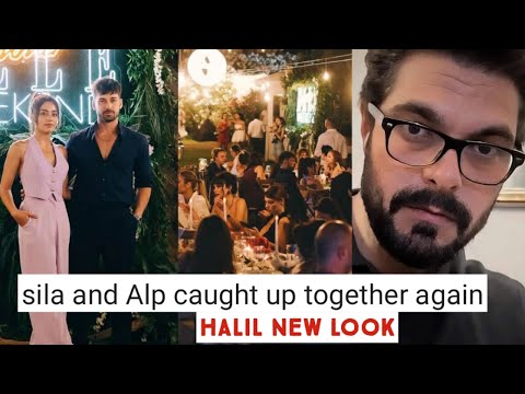 Sila Turkoglu and Alp Navruz Caught Up Together Again !Halil Ibrahim Ceyhan New Look