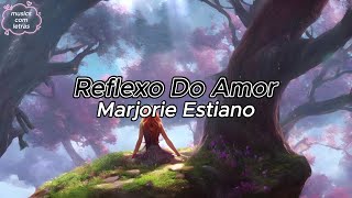 Download lagu Marjorie Estiano - Reflexo Do Amor (Letra) mp3