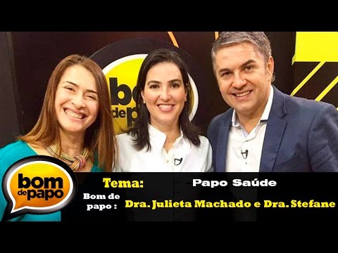 Papo Saúde - Programa Bom de Papo 27/10/2016 -  Dra. Julieta Machado e Dra Stefane Legran