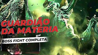 GUARDIÃO DA MATERIA BOSS FIGHT