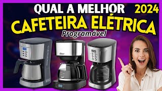 ✅Cafeteira Elétrica Programável Qual a Melhor? Top 3 Melhores Cafeteira Elétrica Programável 2024