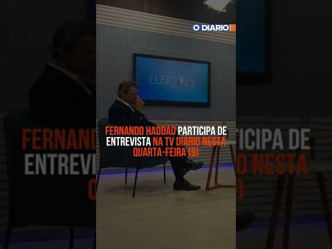 Fernando Haddad participa de entrevista na TV Diário nesta quarta-feira (9)