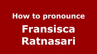 How to pronounce Fransisca Ratnasari