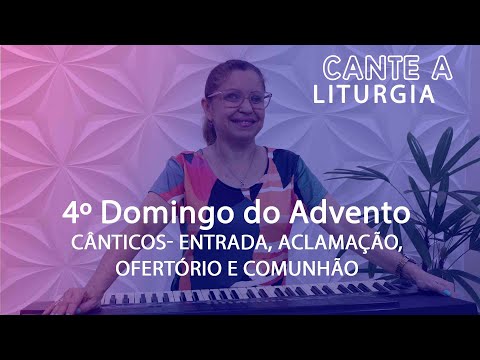 CANTE A LITURGIA #98 -  4ª Domingo do Advento, Ano A  | Ana Walquiria