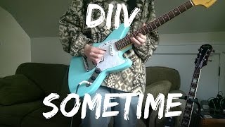 DIIV- Sometime (Cover)