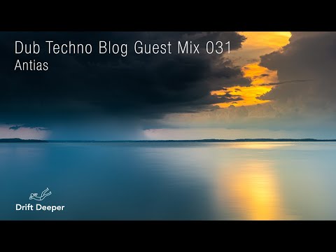 Dub Techno Blog Guest Mix 031 - Antias