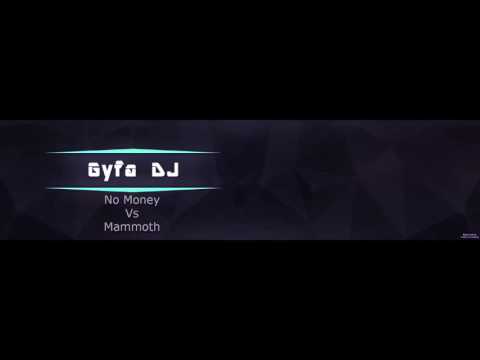 No money -Vs- Mammoth (Gyfa Remix)