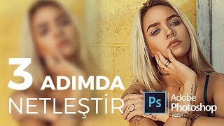 Bulanık Fotoğraflara Son - Fotoğraf Netleştirme Nasıl Yapılır? | Adobe Photoshop CC