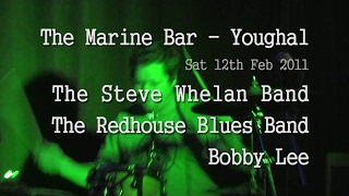 The Marine Bar - Youghal - Steve Whelan Band & Red House Blues Band - Bobby Lee - Haiti Gig