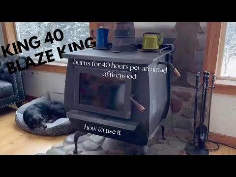 How to Use a King 40 Blaze King Wood Stove (Our Only Heat Source in our MT home)