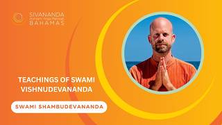 Teachings of Swami Vishnudevananda | Swami Shambhudevananda