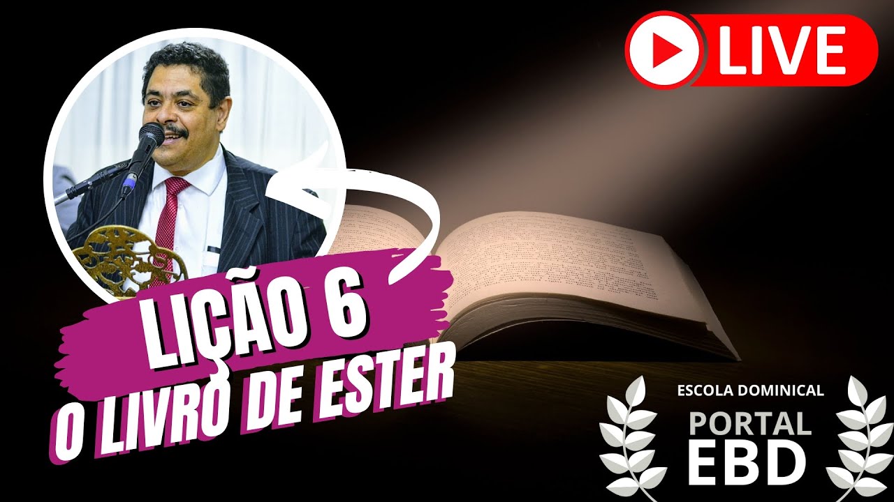 AO VIVO - Lição 6: O Livro de Ester
