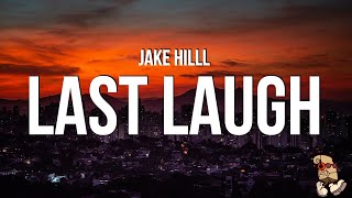 Jake Hill - Last Laugh (Lyrics)