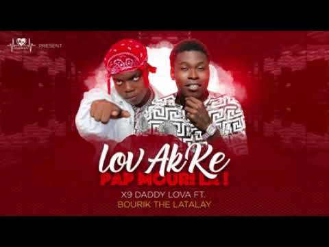 Love a kè pap mouri la - X9 Daddy Lova feat Bourik the Latalay