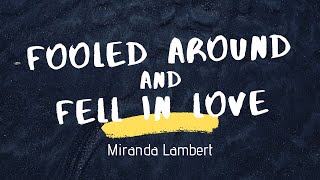 Miranda Lambert - Fooled Around and Fell in Love (Lyrics) feat. Maren Morris,Ashley McBryde &amp; 3 more