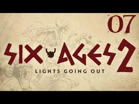 SB Plays Six Ages 2: Lights Going Out 07 - The Dark At The End Of The Tunnel