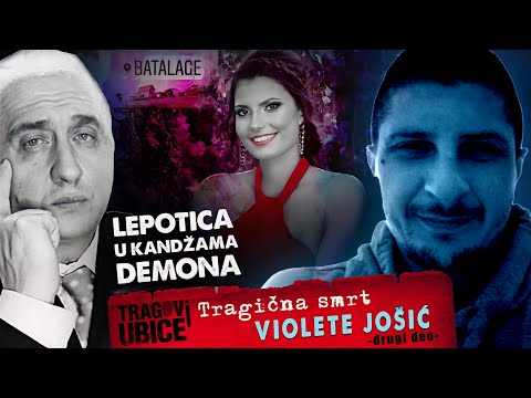 TRAGOVI UBICE 14 - Tragična smrt VIOLETE JOŠIĆ - DRUGI DEO - LEPOTICA U KANDŽAMA DEMONA‼
