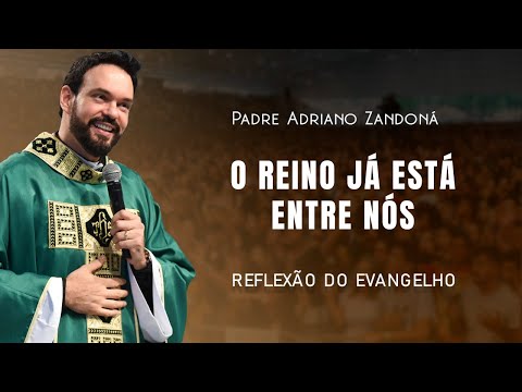 Perceba a chegada do reino de Deus! Lucas 17,20-25 | Padre Adriano Zandoná 10/11/22