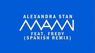 Alexandra Stan - Mami (feat. Fredy B) Spanish Remix
