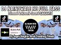 DJ NAINOWALENE  SLOWED & REVERB FULL BASS VERSI TIKTOK SOUND SARANTI❄️ VIRAL TIKTOK TERBARU