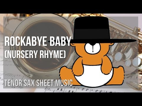 Tenor Sax Sheet Music: How to play Rockabye Baby (Nursery Rhyme) by Effie Canning