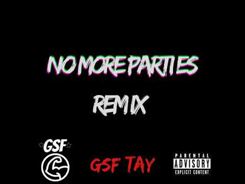 GSF Tay - No more parties remix