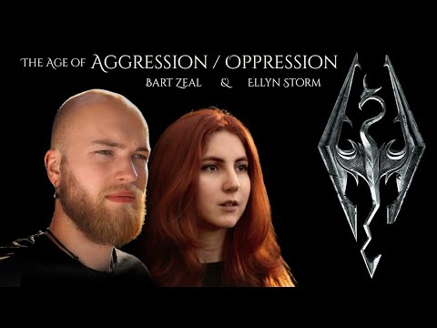[SKYRIM]  The Age Of Aggression / Oppression - Bart Zeal & @EllynStorm
