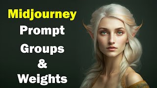 Midjourney Prompt Groups & Weights Tutorial