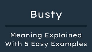What Does Busty Mean Busty Meaning in English With 5 Example Sentences