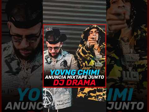 YOVNGCHIMI Anuncia Mixtape junto a DJ DRAMA!