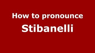 How to pronounce Stibanelli