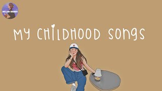 [Playlist] my childhood songs 💛 nostalgia songs that we grew up with