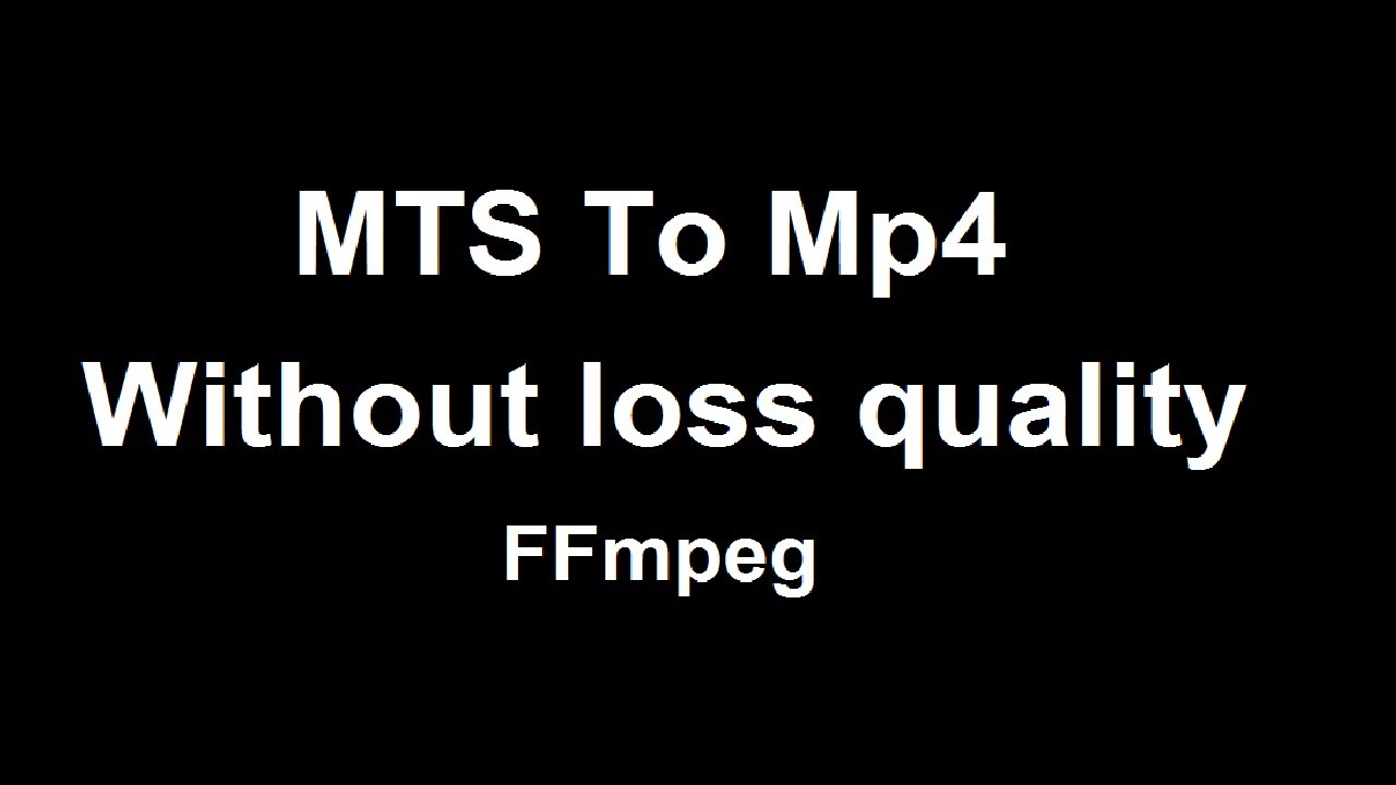 MTS to Mp4 Convert Quick without loss Video quality || ffmpeg windows || HD
