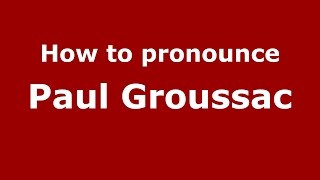 How to pronounce Paul Groussac