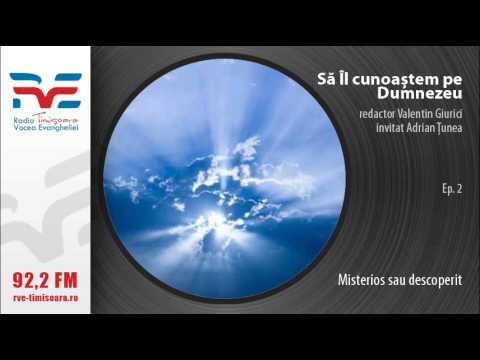 sa Il cunoastem pe Dumnezeu - Adrian Tunea si Valentin Giurici - Misterios sau descoperit