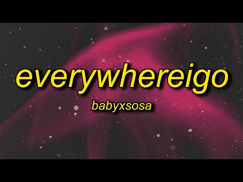 BABYXSOSA - EVERYWHEREIGO (TikTok Remix) Lyrics | everywhere i go they all know my name