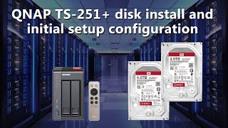 QNAP TS-251+ disk install and initial setup