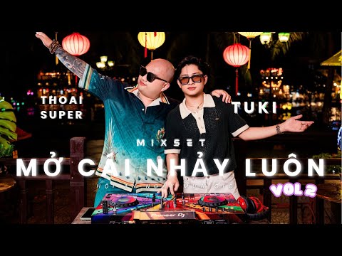 Nonstop Mở Cái Nhảy Luôn Vol2  DJ THOAI SUPER X Producer TUKI