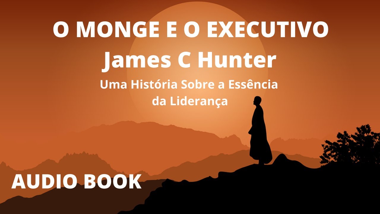 Áudio Book: O Monge e o Executivo, James C. Hunter