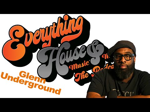 Everything House Music & More | Glenn Underground - Episode 15