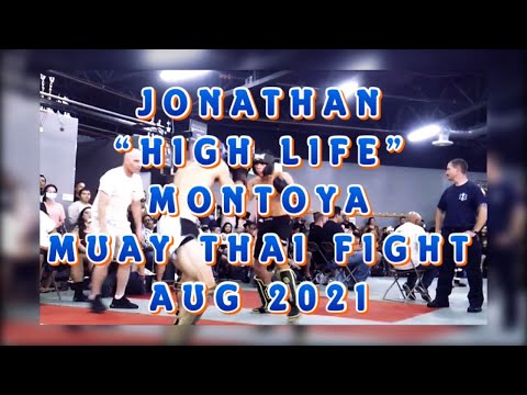 Jonathan "High Life" Montoya Muay Thai Fight | Aug 2021