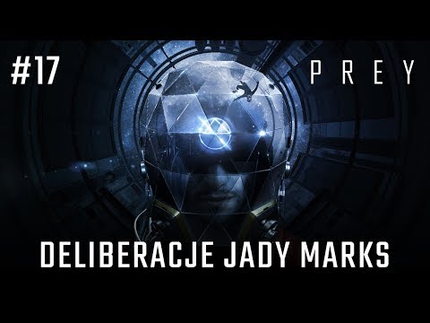 Zagrajmy w PREY 2017 odc. 17 - Deliberacje Jady Marks