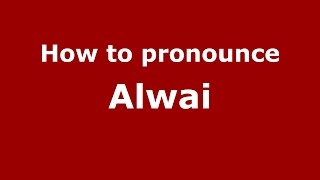 How to pronounce Alwai