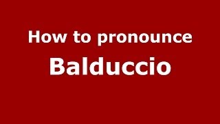 How to pronounce Balduccio