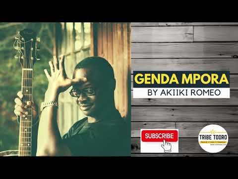 AKIIKI ROMEO - GENDA MPORA | RUNYORO-RUTOORO CLASSIC SONG | UGANDAN BEST MUSIC