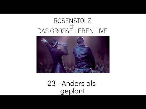 23 - Anders Als Geplant - Rosenstolz + Das Grosse Leben LIVE 2006