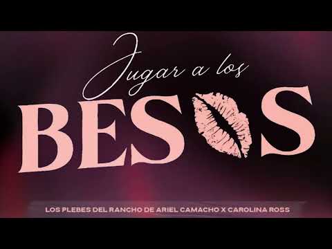 Jugar a los Besos - Los Plebes del Rancho de Ariel Camacho x Carolina Ross (LETRA)