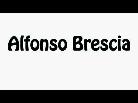 Learn How To Pronounce Alfonso Brescia